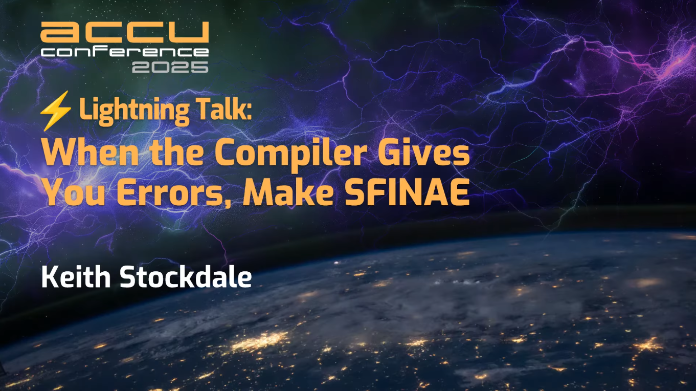 ACCU 2025 Short Talks - When the Compiler Gives You Errors, Make SFINAE